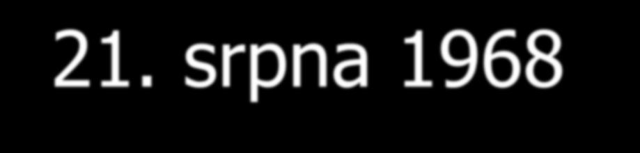 21. srpna 1968 -