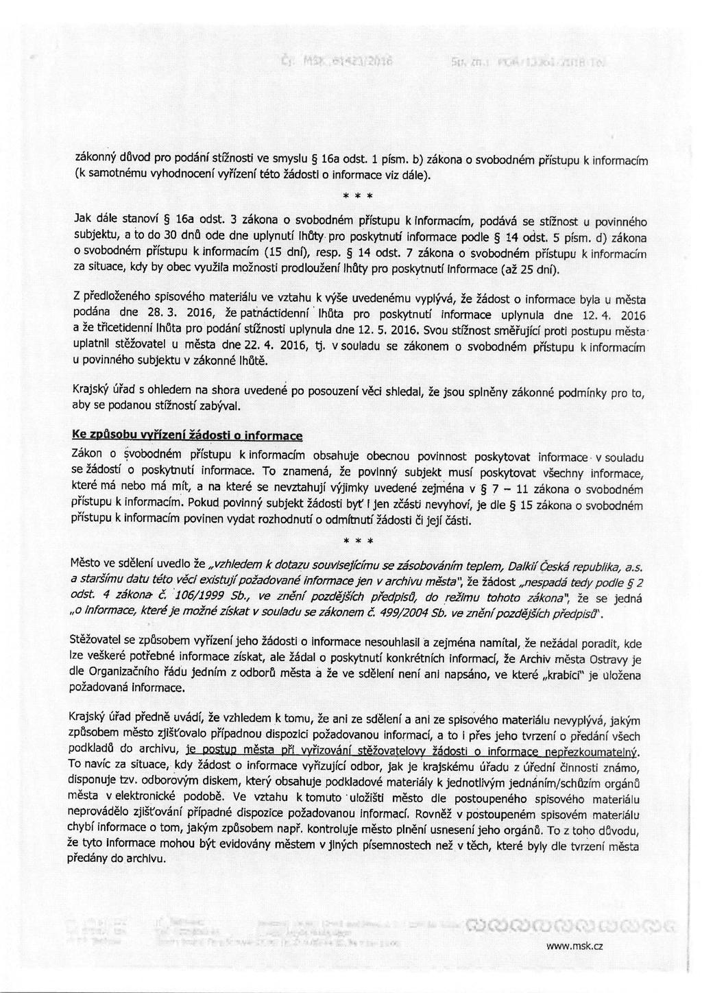 zakonny dbvod pro podani stiznosti ve smyslu 16a odst. 1 pism. b) zakona o svobodnem pristupu k informacim (k samotnemu vyhodnoceni vyrizeni teto zadosti o informace viz dale).