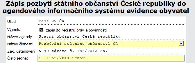 Formulář Zápis pozbytí státního občanství České republiky do agendového informačního systému evidence obyvatel Důležité: Formulář LZE POUŽÍT POUZE v případě pozbytí státního občanství České republiky