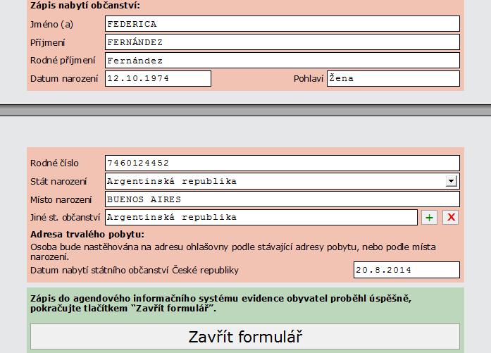 Jiné státní občanství Státní občanství Česká republika se nevyplňuje. Potvrzením a odesláním tohoto formuláře zapíše systém státní občanství Česká republika k občanovi do AIS EO automaticky.