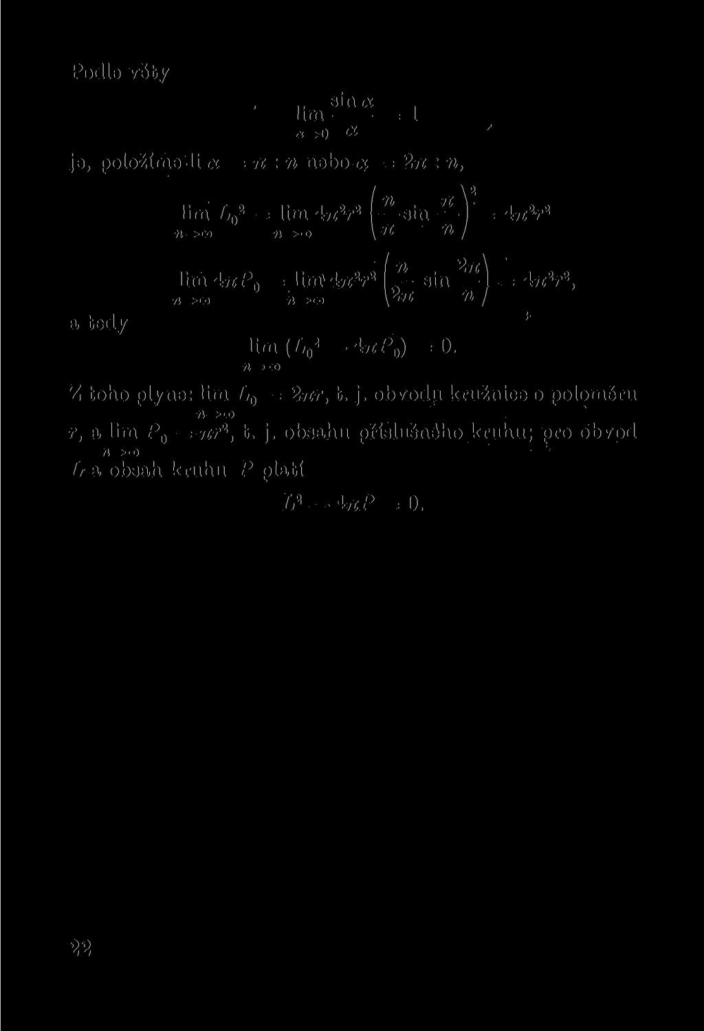 Podle věty sin <x lim = 1 «- o «je, položíme-li «=ji:n nebo ot 2n : n, lim L 0 2 - lim 4n 2 r 2 I sin I = 4n 2 r 2 «* <» n toj \TZ TI f lim 4nP 0 = limf 4n 2 r 2 sin I = 4n 2 r 2, n-t-ai» \ 7Z 71 j a