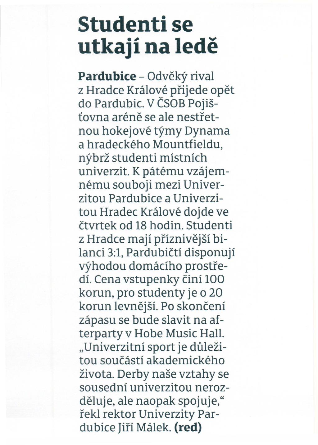 Studentise utkaji na lede Pardubice - Odveky rival z Hradce Kralove pfijede opet do Pardubic.