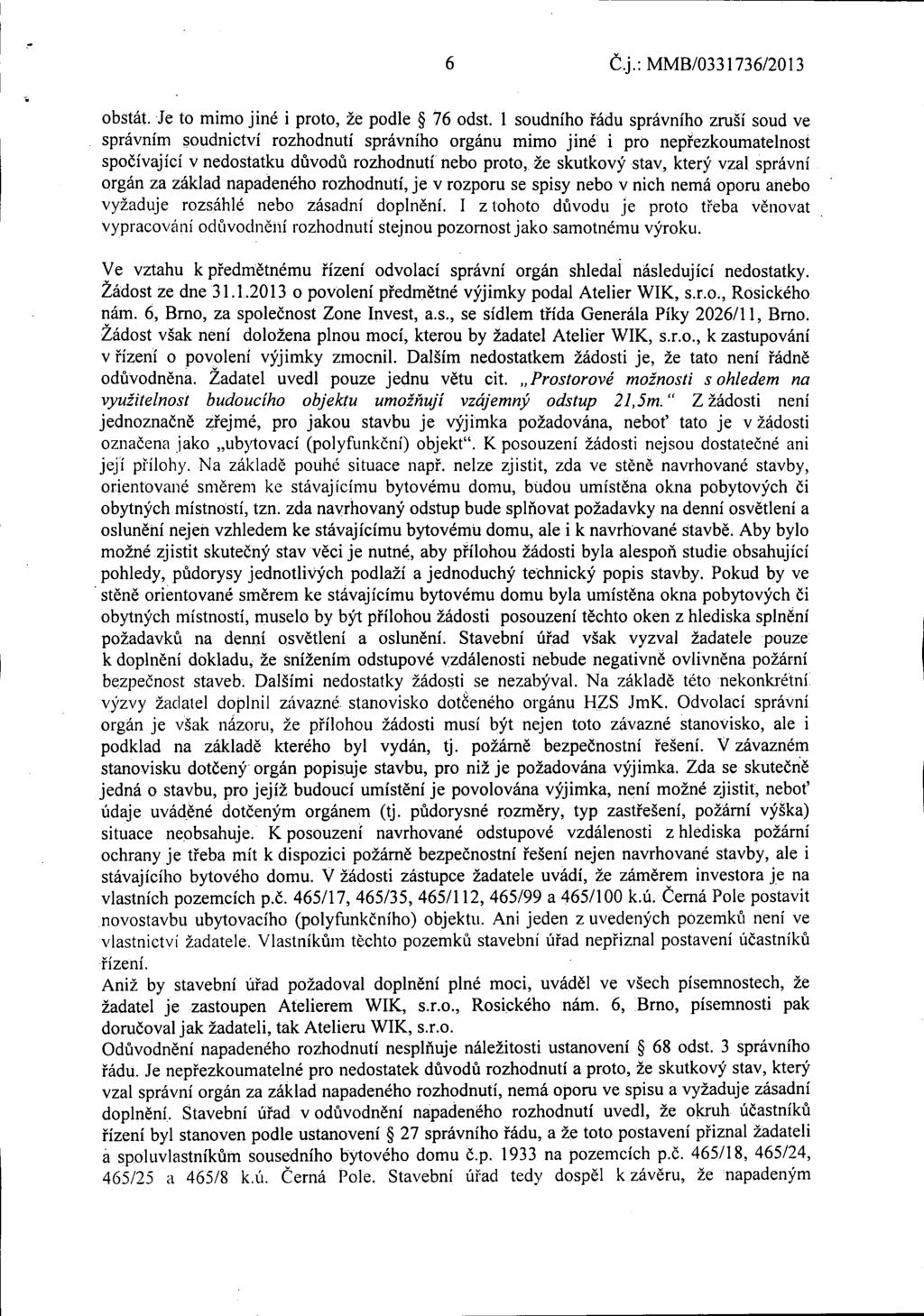 6 Č.j.: MMB/0331736/2013 obstát. Je to mimo jiné i proto, žé podle 76 odst.