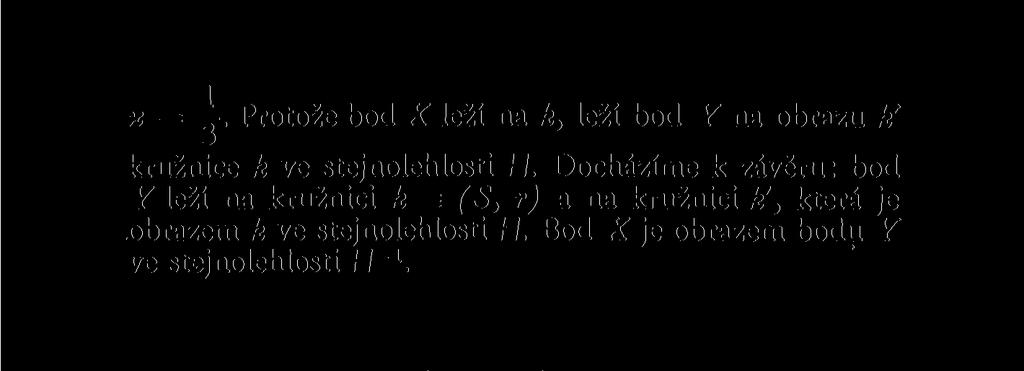 Bod X je obrazem bodu Y ve stejnolehlosti H 1. Konstrukce. K x: Sestrojíme k' jako obraz k ve stejnolehlosti H.