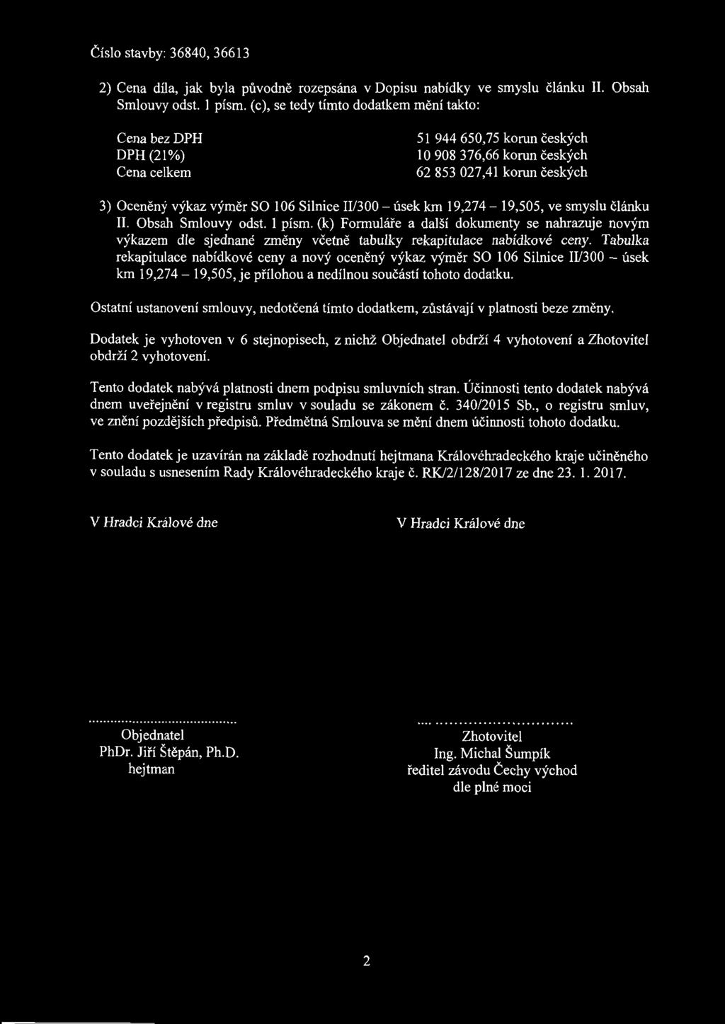 11/300 - úsek km 19,274-19,505, ve smyslu Článku II. Obsah Smlouvy odst. 1 písm.