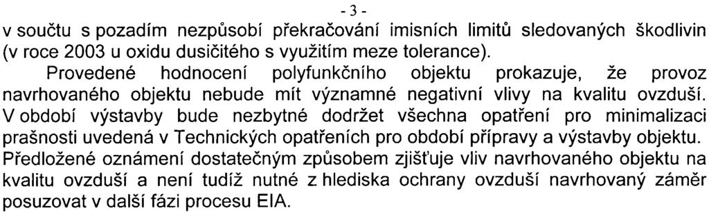 - 3 - v souètu s pozadím nezpùsobí pøekraèování imisních limitù sledovaných škodlivin (v roce 2003 u oxidu dusièitého s využitím