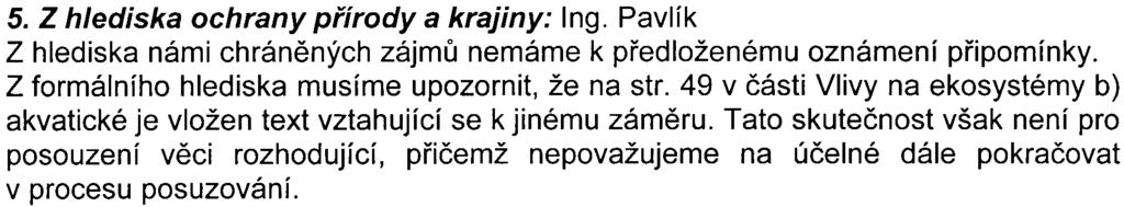 Provedené hodnocení polyfunkèního objektu prokazuje, že provoz navrhovaného objektu nebude mít významné negativní vlivy na kvalitu