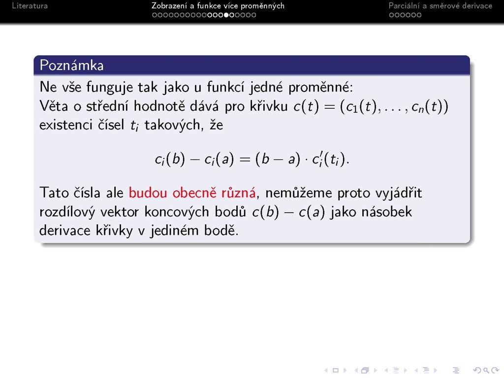 s Poznámka Ne vše funguje tak jako u funkcí jedné proměnné: Věta o střední hodnotě dává pro křivku c(ř) = (ci(ř),.