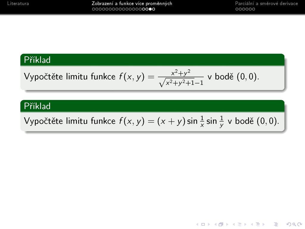[ Příklad Vypočtěte limitu fur ikce f{x,/) = Vx 2 +y 2 +l-l v bodě (0,0).