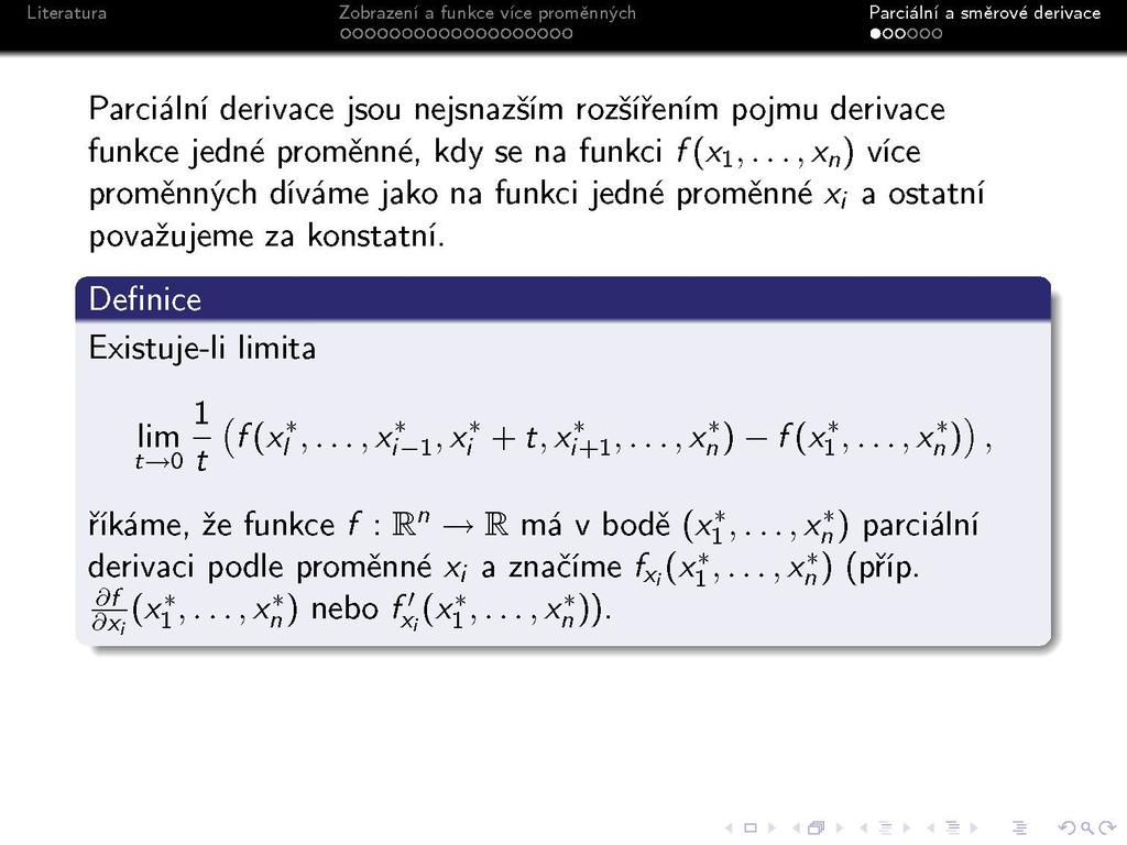 Parciální derivace jsou nejsnazším rozšírením pojmu derivace funkce jedné proměnné, kdy se na funkci f{x\,.