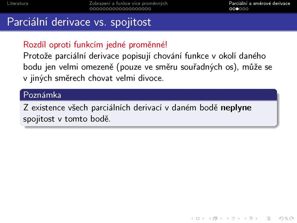 Parciální derivace vs. spojitost Rozdíl oproti funkcím jedné proměnné!