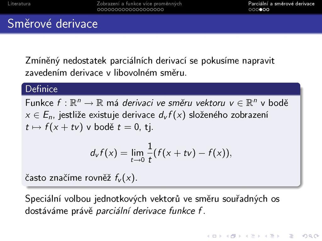 s - Směrové derivace Zmíněný nedostatek parciálních derivací se pokusíme napravit zavedením derivace v libovolném směru.