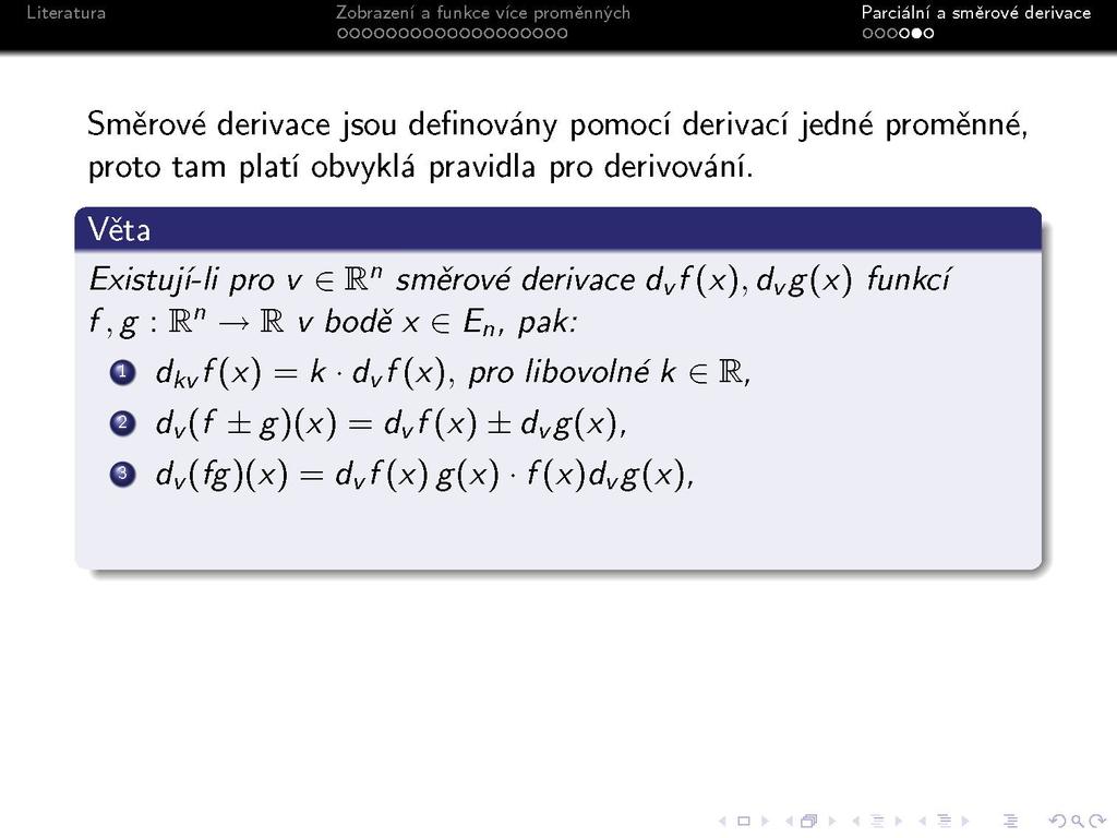 Směrové derivace jsou definovány pomocí derivací jedné proměnné, proto tam platí obvyklá pravidla pro derivování.