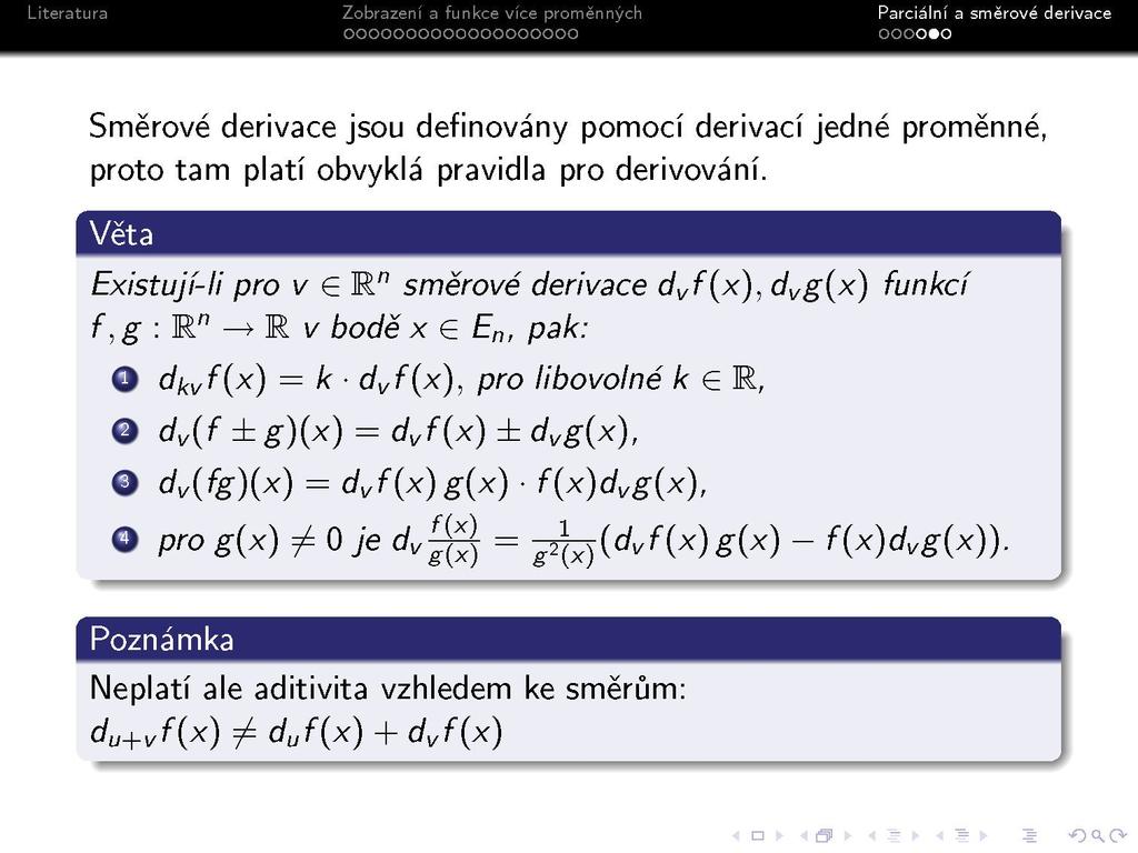 S Směrové derivace jsou definovány pomocí derivací jedné proměnné, proto tam platí obvyklá pravidla pro derivování.