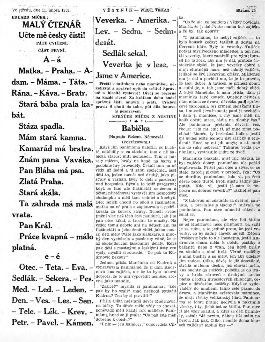 Je nezvislm sdruenm oban, otevenm pro kesany vech crkv a pro kadho, kdo ct odpovdnost Vclav Mal, Ji Hanu, Benno Bene, Ji Zajc, Josef Bask se mohly vtlovat do pestr kly pasto- seznamka pro kesany. Universum 3 / 2010 - esk kesansk akademie