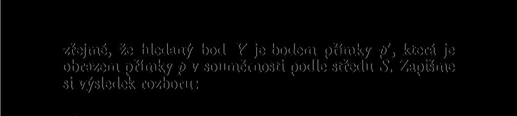 na obrazu p' přímky p v souměrnosti podle středu S. Konstrukce: K x : Sestrojíme obraz p' přímky p v souměrnosti podle středu S.