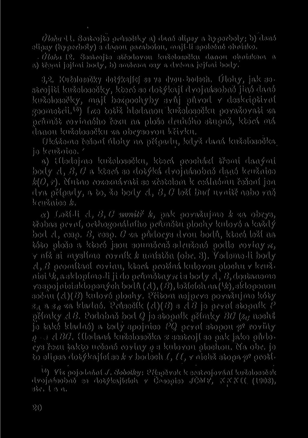 Úloha il. Sestrojte průsečíky a) dané elipsy a hyperboly; b) dané elipsy (hyperboly) s danou parabolou, mají-li společné ohnisko.. Úloha 12.