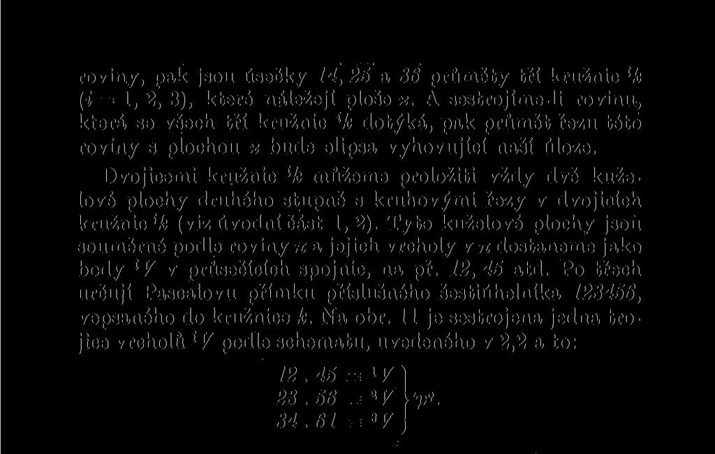 roviny, pak jsou úsečky 14, 25 a 36 průměty tří kružme 'A; (» = 1, 2, 3), které náležejí ploše x.