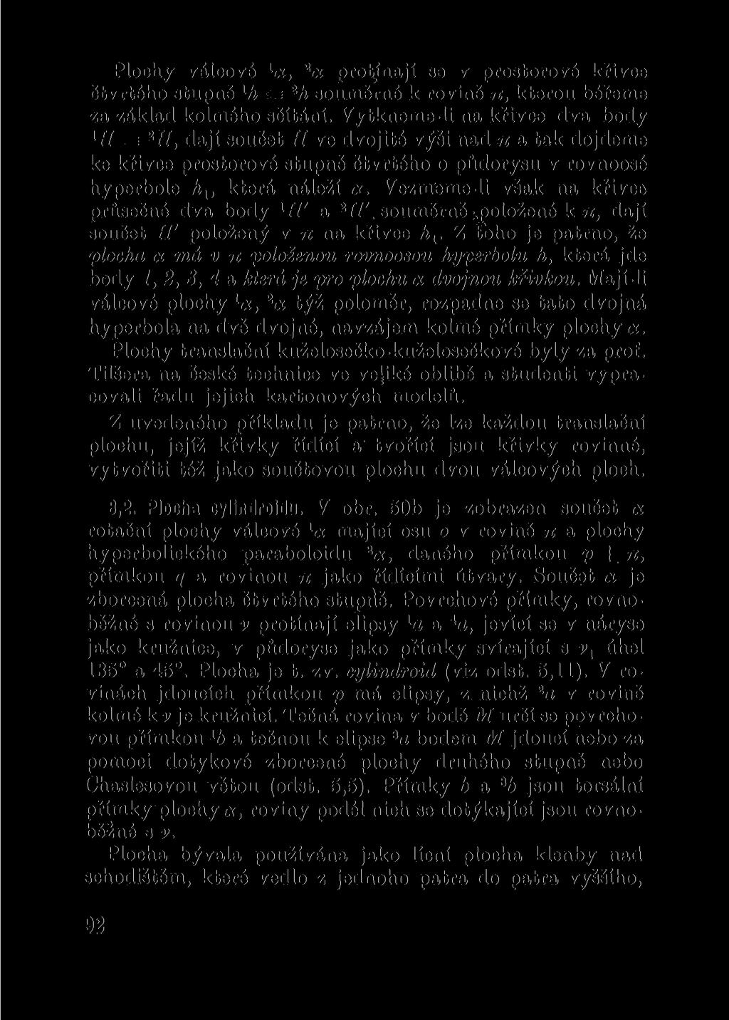 Plochy válcové 1 «, 2 tx protínají se v prostorové křivce čtvrtého stupně x h = 2 h souměrné k rovině TI, kterou béřeme za základ kolmého sčítání.
