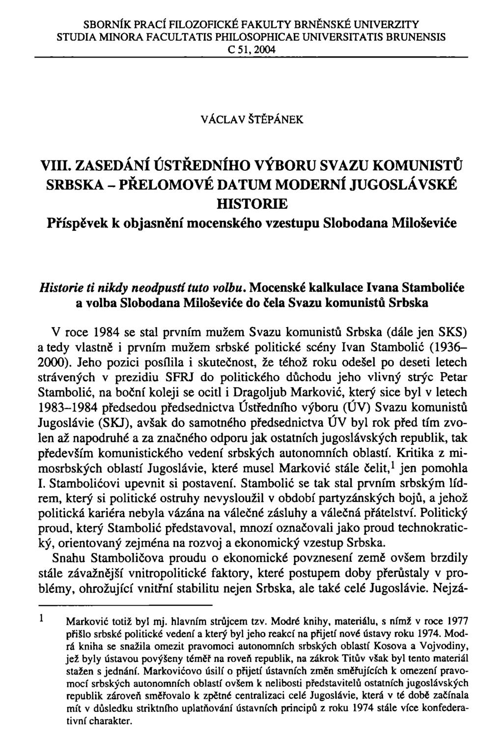 SBORNÍK PRACÍ FILOZOFICKÉ FAKULTY BRNĚNSKÉ UNIVERZITY STUDIA MINORA FACULTATIS PHILOSOPHICAE UNIVERSITATIS BRUNENSIS C 51, 2004 VÁCLAV ŠTĚPÁNEK VIII.