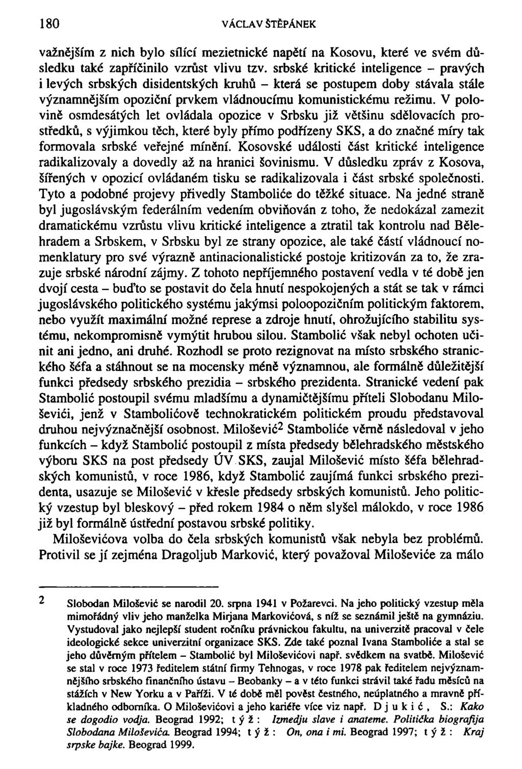 180 VÁCLAV ŠTĚPÁNEK vážnějším z nich bylo sílící mezietnické napětí na Kosovu, které ve svém důsledku také zapříčinilo vzrůst vlivu tzv.