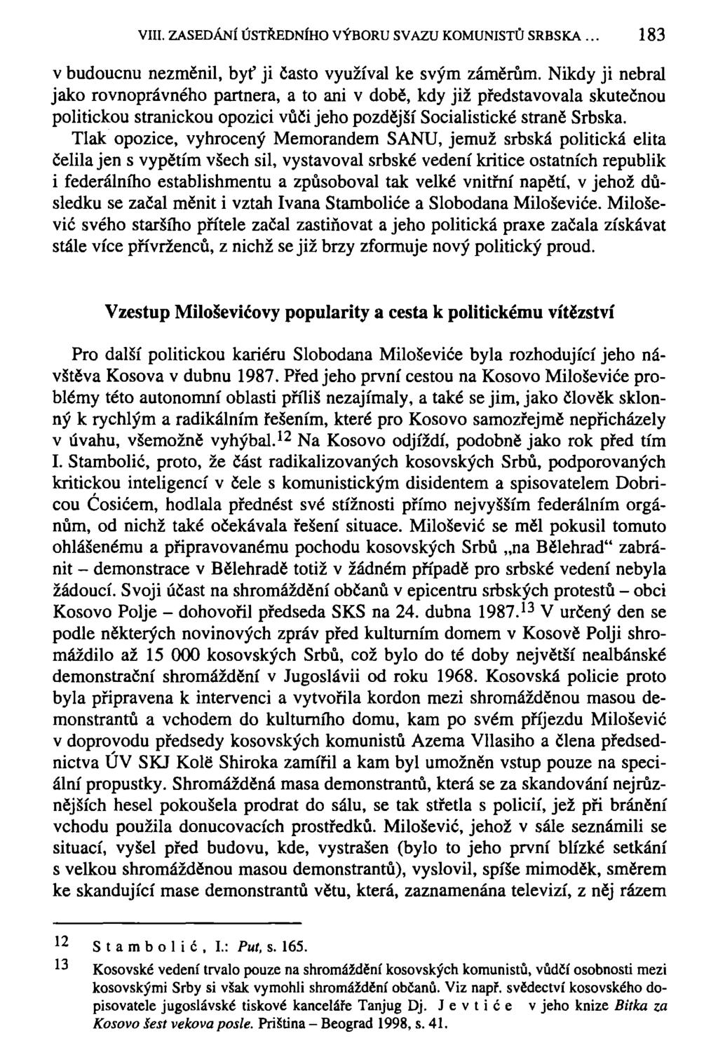 VIII. ZASEDÁNÍ ÚSTŘEDNÍHO VÝBORU SVAZU KOMUNISTŮ SRBSKA... 183 v budoucnu nezměnil, byť ji často využíval ke svým záměrům.