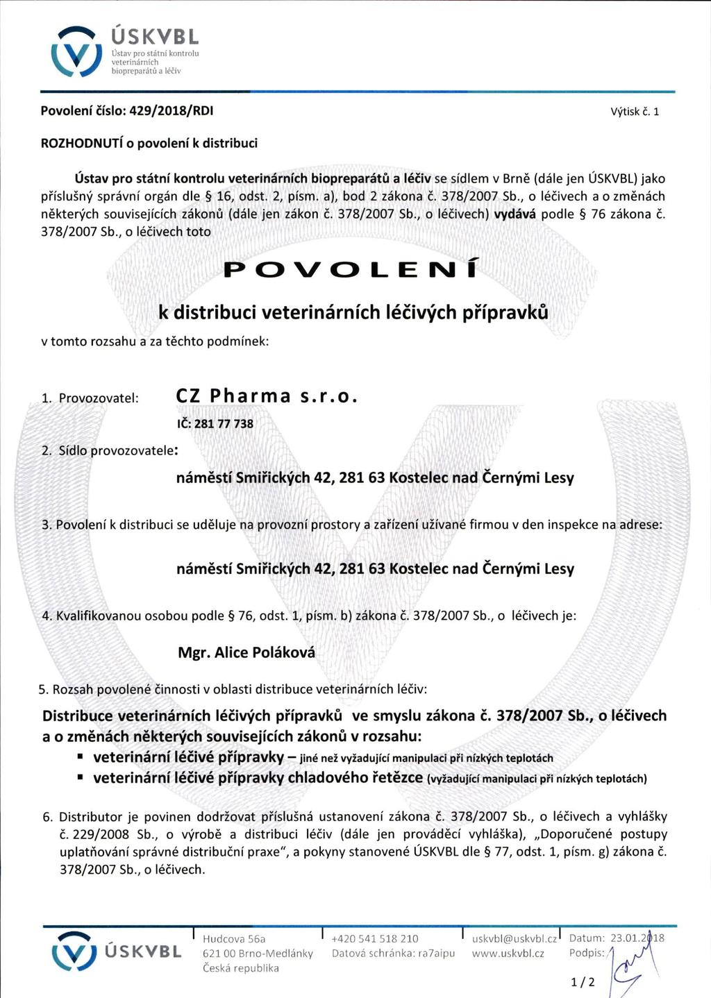 USKVBL L'stav pro statni kontiolu voterinarnich bioprcparatu a Icciv Povoleni ci'slo: 429/2018/RDI Vytisk c.