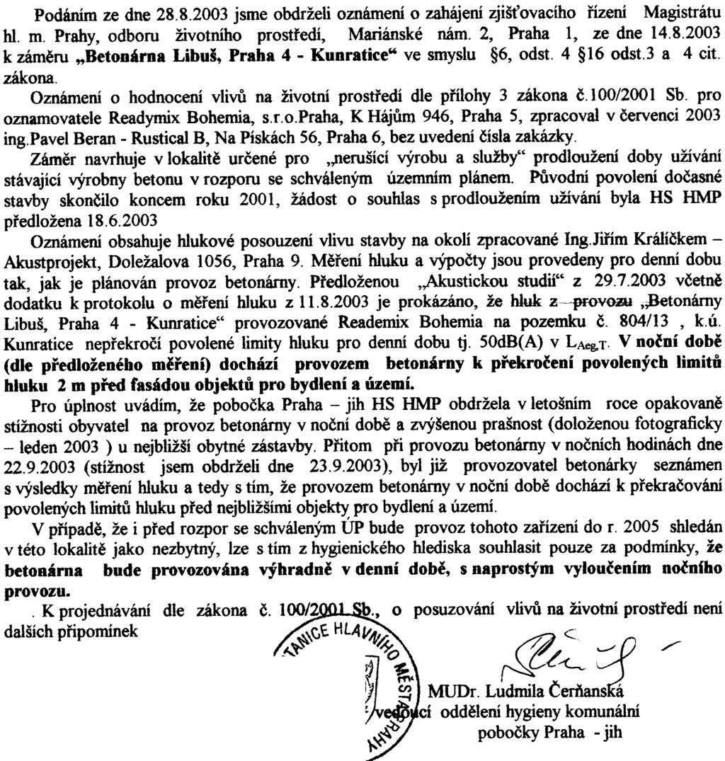: MHMP-(~~~QQ~ZP M/EIA/062/Nov Vìc: "Betonárna Libuš, Praha 4 - Kunratice", zjiš ovací øízení dle 7 zákona è.loo/2001 Sb., posuzování vlivù na životní prostøedí - stanovisko. Podáním ze dne 28.