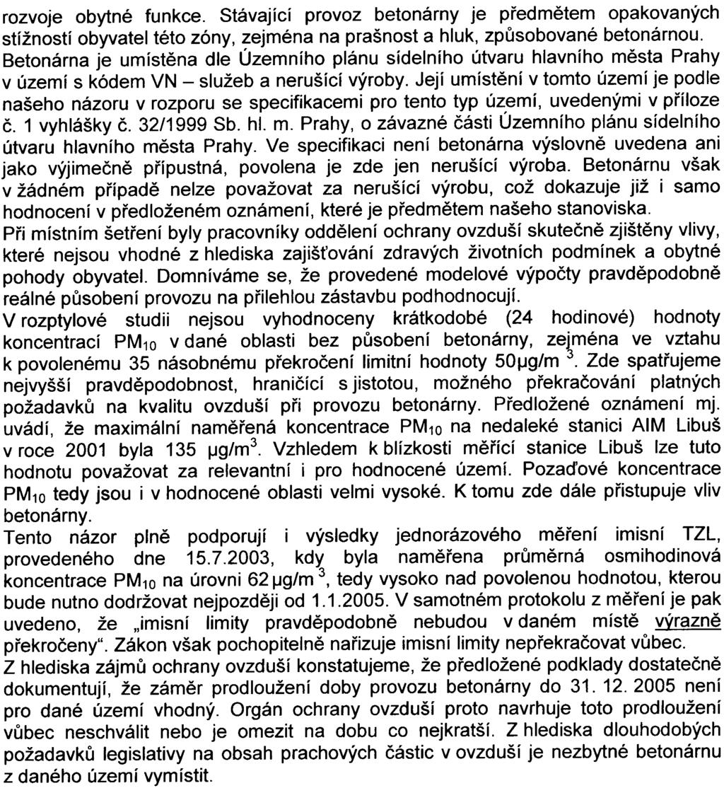 3 - rozvoje obytné funkce. Stávající provoz betonárny je pøedmìtem opakovaných stížností obyvatel této zóny, zejména na prašnost a hluk, zpùsobované betonárnou.