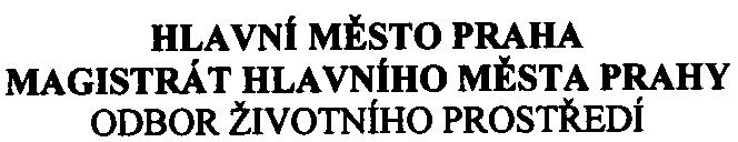 HLA VNt MÌSTO PRAHA MAGISTRAT HLAVNtHO MÌSTA PRAHY ODBOR ŽIVOTNíHO PROSTØEDí V Praze dne 02.05.2003 È.j.: MHMP-026692/2002/0ZPNI/EIA/001-7/Žá Vyøizuje: Ing.