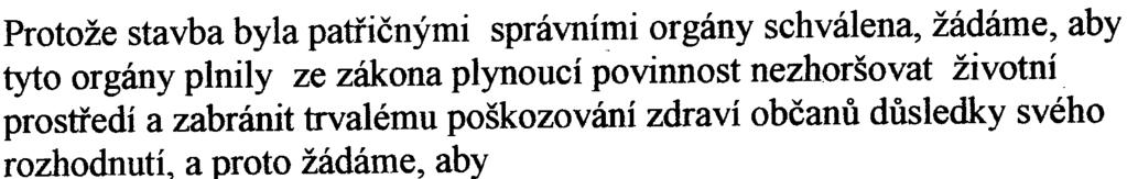 mìsta b) je nevhodná v blízkosti historických staveb - Obora u letohrádku Hvìzda a Bøevnovský klášter c) bude negativnì pùsobit na rozvoj maloobchodní sítì na Bìlohorské a tak zhorší snadnou