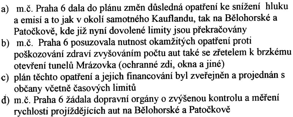 ny d) zvýší nárùst dopravy na už nyní pøetížené Bìlohorské a Patoèk