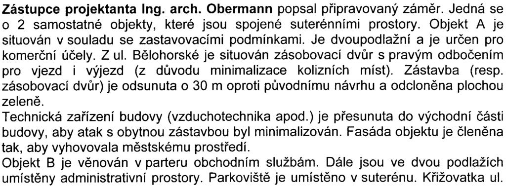 Uvedla èasovou rekapitulaci jednotlivých krokù procesu posuzování vlivù na životní prostøedí projednávaného zámìru. Zástupce oznamovatele Ing.
