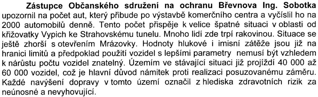 Pavlík konstatoval, že je nutno do doby zpracování dokumentace pro územní øízení rozšíøit prùzkum pøípadného výskytu zvláštì chránìných druhù i v období jaro-léto.
