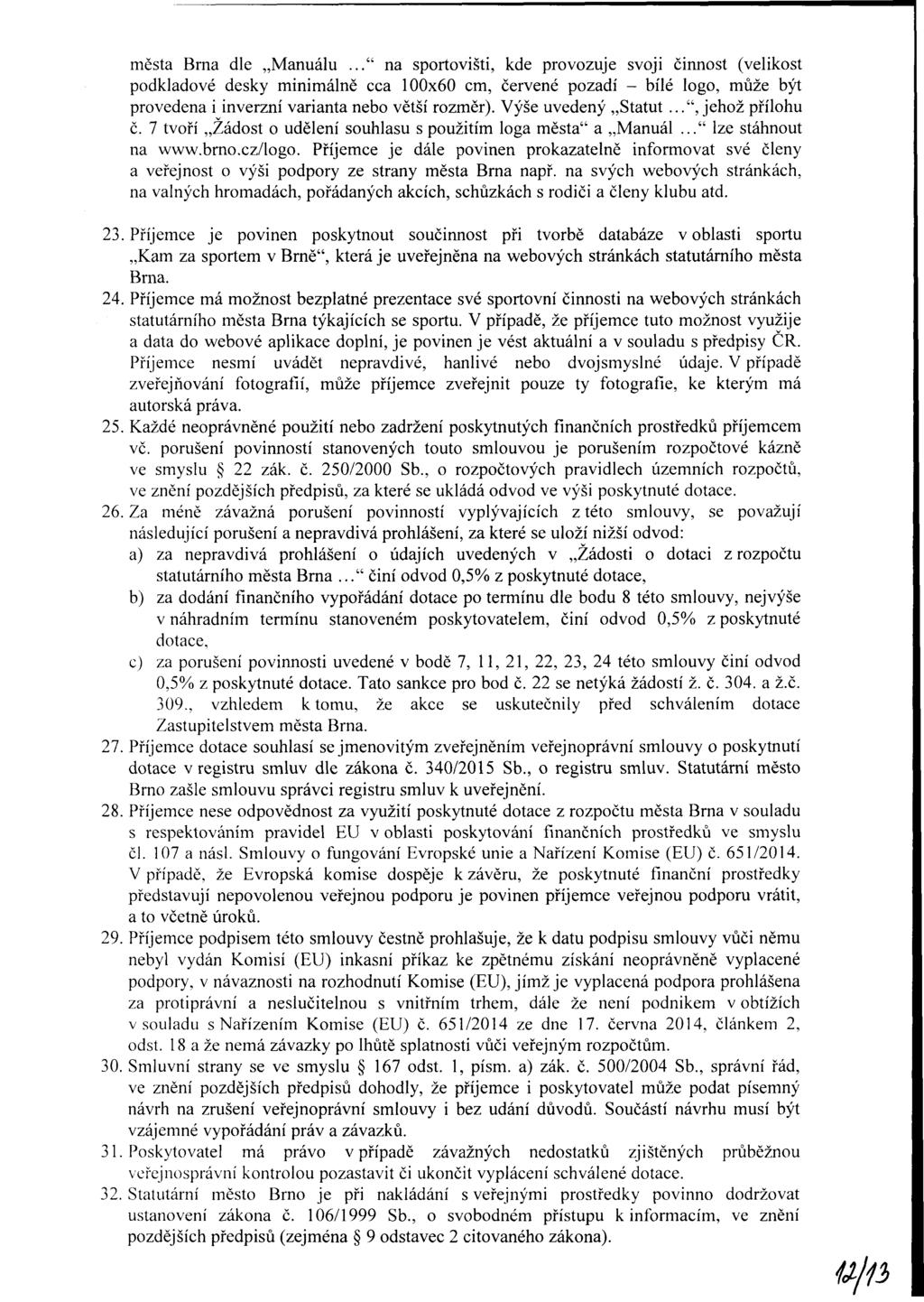 měst Brn dle Mnuálu..." n sprtvišti, kde vzuje svji činnst (velikst pdkldvé desky minimálně cc 1x6 cm, červené pzdí - bílé lg, může být veden i inverzní vrint neb větší rzměr). Výše uvedený Sttut.