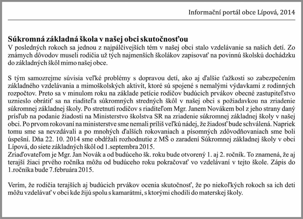 Už nechceme chodit do školy společně s romskými dětmi : segregace v obci a slovenském... Obr. 2. Vznik soukromé základní školy v obci Lípová.