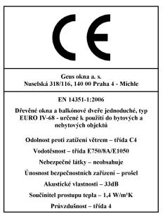 Označení CE Veškeré dřevěné otvorové výplně z profilového systému IV 68, IV 78 a IV 92 má společnost Geus okna a.s. certifikované dle EN.
