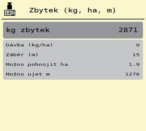 Obsluha AXENT ISOBUS.11.2 Zbytkové množství (pouze velkoplošné rozmetadlo s odvažovací funkcí) V menu Zbytek (kg, ha, m) můžete zjistit zbývající množství v zásobníku.