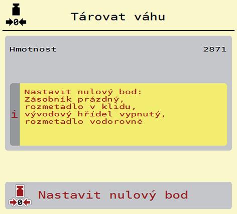 Obsluha AXENT ISOBUS.11.3 Tárování váhy (pouze pro velkoplošné rozmetadlo s odvažovací funkcí) V tomto menu nastavujete hodnotu hmotnosti při prázdném zásobníku na 0 kg.