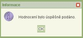 Můžete si jej pouze prohlížet. Jako doklad o podání hodnocení si můžete hodnocení vytisknout anebo uložit na disk ve formátu PDF. Tisková podoba podaného hodnocení obsahuje datum a čas podání.