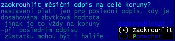 - Ponechat = odpis bude včetně haléřů. Po měsíční uzávěrce bude zůstatková cena přesně rovna zbytkové hodnotě.