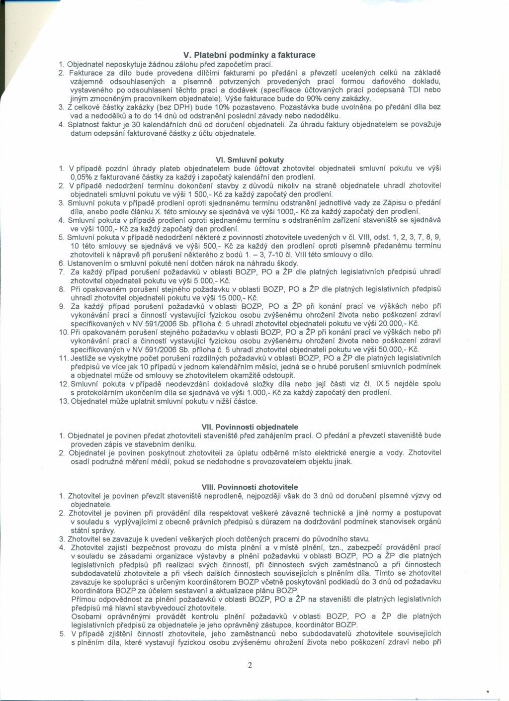v. Platební podmínky a fakturace 1. Objednatel neposkytuje žádnou zálohu před započetím prací. 2.
