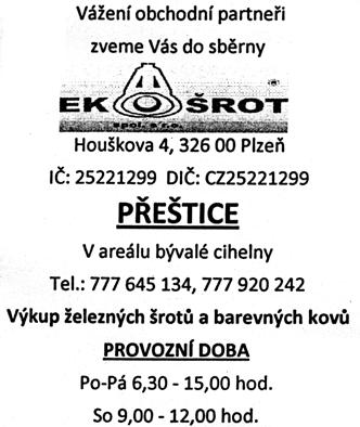 (ACHP),Přeštice 334 01 provádí: Výkup železného šrotu a barevných kovů úterý: 12-17 h, sobota: 9-13 h Možnost změny pracovní doby po domluvě Zemní a výkopové práce -výkopy základů a bazénů -rovnání a