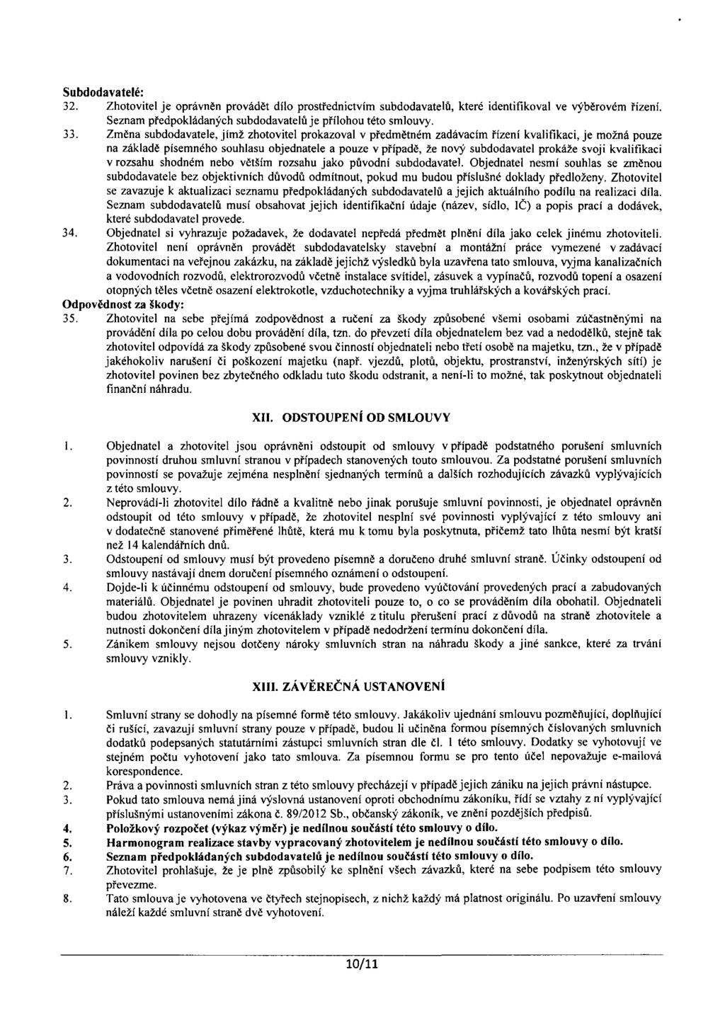 Sbddvtelé: 2. Zhtvitel je právněn pvádět díl ptřednitví bddvtelů, které identifikvl ve výběvé řízení. Sezn předpkládnýh bddvtelů je přílh tét lvy.