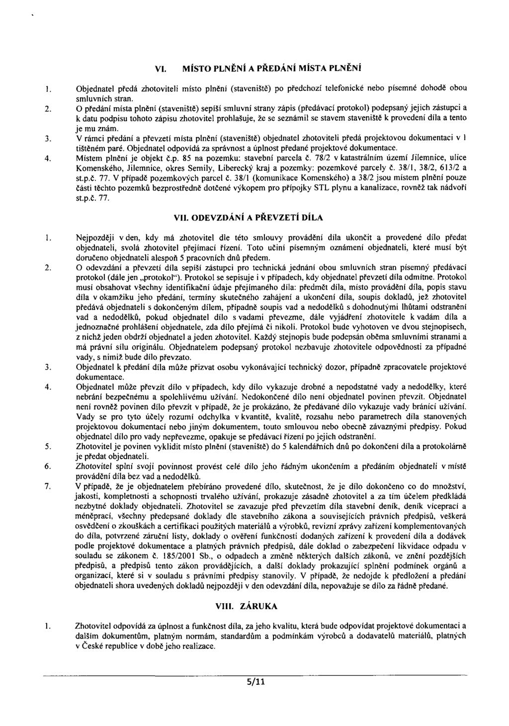 VI. ÍST PLNĚNI A PŘDANÍ ÍSTA PLNĚNI. bjedntel předá zhtviteli ít plnění (tveniště) p předhzí telefniké neb píené dhdě b lvníh trn. 2.