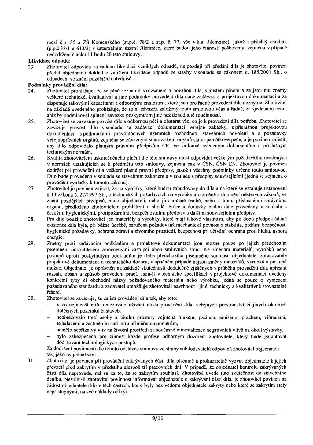 ezi č.p. 5 ZŠ Kenkéh (t.p.č. 7/2 t.p. Č. 77, vše v k.ú. Jilenie), jkž i přilehlý hdník (p.p.č./ 6/2) v kttrální úzeí Jilenie, které bd jeh činntí pškzeny, zején v přípdě neddržení článk bd 20 tét lvy.