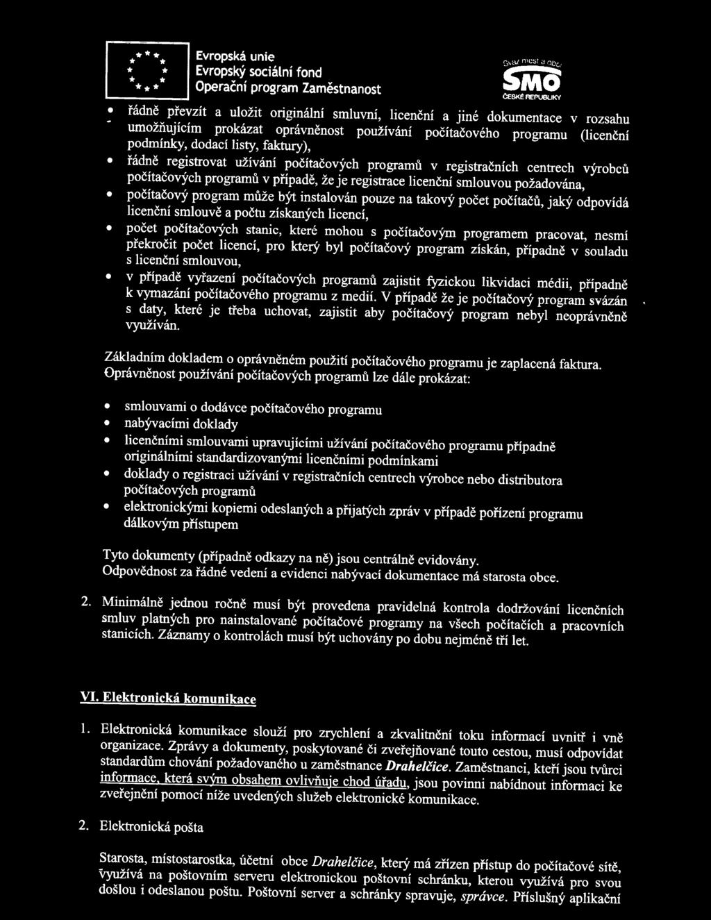 dodací listy, faktury), řádně registrovat užívání počítačových programů v registračních centrech výrobců počítačových programů v případě, že je registrace licenční smlouvou požadována, počítačový