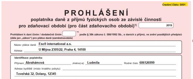 8 vypíše v pravém horním rohu Osobní číslo - Rok: Odpovídá roku ze vstupního formuláře, je editovatelný přímo na formuláři pro případ podpisu Prohlášení poplatníka daně v průběhu roku, kdy je třeba