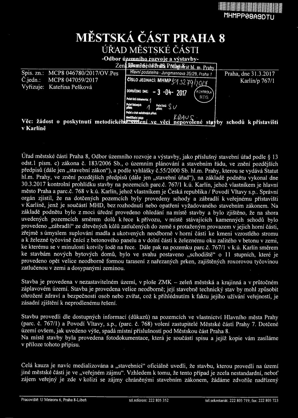 MĚSTSKÁ ČÁST PRAHA 8 ÚŘAD MĚSTSKÉ ČÁSTI -Odbor Spis. zn.: MCP8 046780/2017/OV.Pes Č.jedn.: MCP8 047059/2017 Vyřizuje: Kateřina Pešková rozvoje a vystavby- Hlavnipodatelna Jungmannova 35/29.