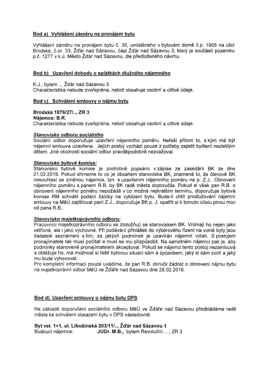 Bod a) Vyhlášení záměru na pronájem bytu Vyhlášeni záměru na pronájem bytu č. 35, umístěného v bytovém domě č.p. 1905 na ulici Brodské, č.or.